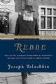 101586 Rebbe: The Life and Teachings of Menachem M. Schneerson, the Most Influential Rabbi in Modern History
